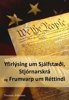 Yfirlýsing um Sjálfstæði, Stjórnarskrá og Frumvarp um Réttindi, Thomas Jefferson