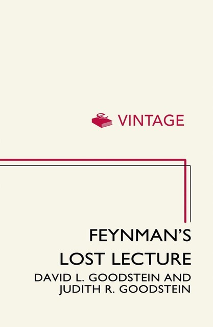 Feynman's Lost Lecture: The Motion of Planets Around the Sun, Richard Feynman, David Goodstein, Judith R. Goodstein