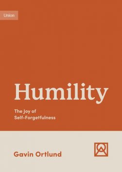 Humility, Gavin Ortlund