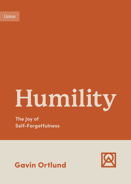 Humility, Gavin Ortlund