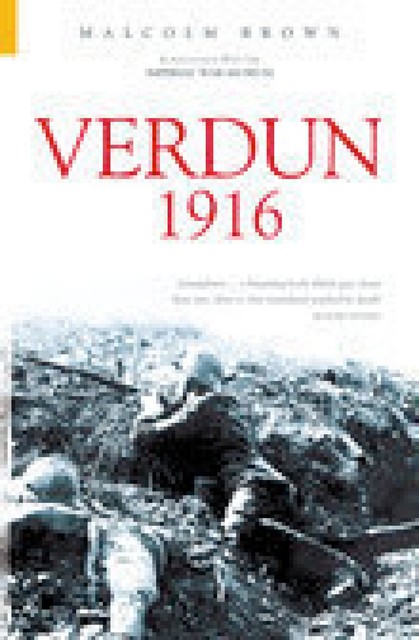 Verdun 1916, Malcolm Brown
