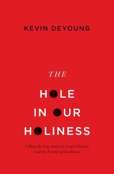The Hole in Our Holiness, Kevin DeYoung