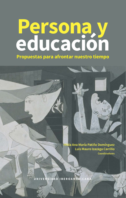 Persona y educación: propuestas para afrontar nuestro tiempo, Hilda Ana María Patiño Domínguez, Luis Mauro Izazaga Carrillo 1