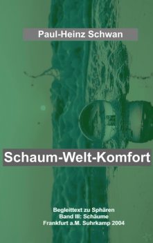 Schaum-Welt-Komfort, Paul-Heinz Schwan