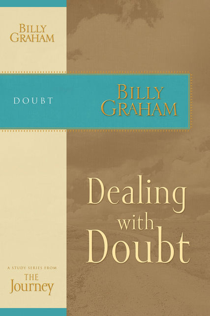 Dealing with Doubt, Billy Graham