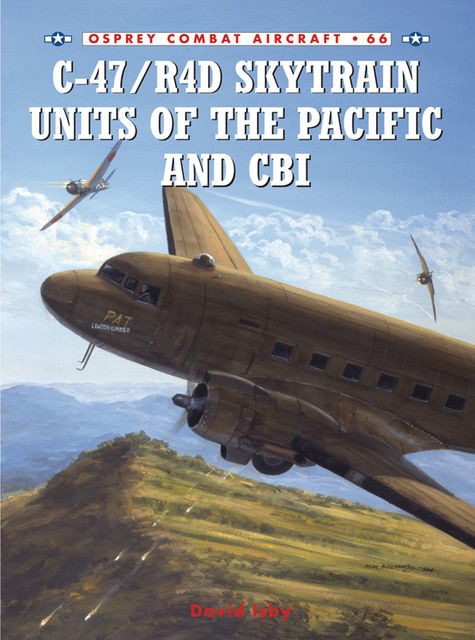 C-47/R4D Skytrain Units of the Pacific and CBI, David Isby
