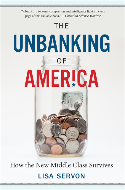 The Unbanking Of America, Lisa Servon