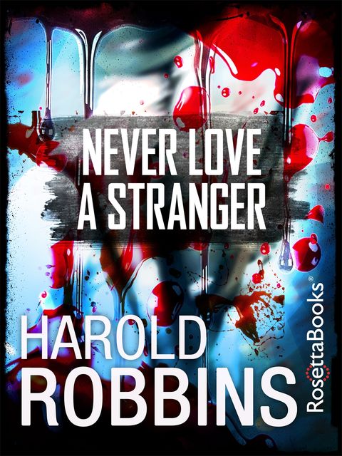 Never Love a Stranger, Harold Robbins