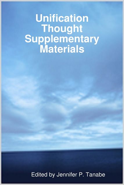 Unification Thought Supplementary Materials, Jennifer P.Tanabe