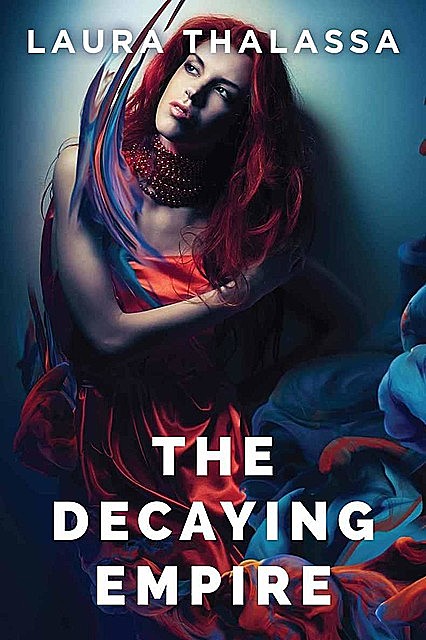 The Decaying Empire (The Vanishing Girl Series Book 2), Laura Thalassa