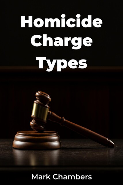 Homicide Charge Types, Mark Chambers