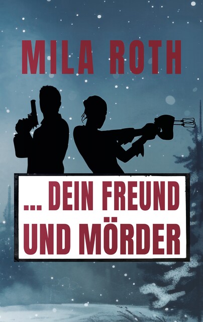 dein Freund und Mörder, Mila Roth