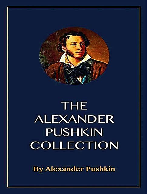 The Complete Works of Alexander Pushkin, Alexander Pushkin