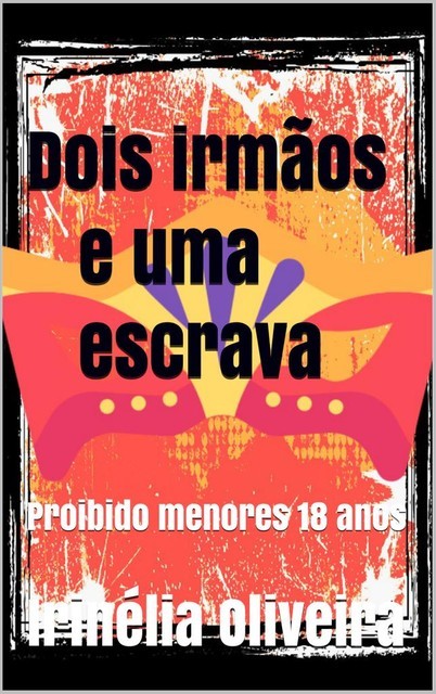 Erótico, romance, drama, Irinélia Oliveira