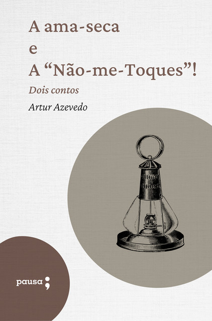A ama-seca e A «Não-me-Toques» – dois contos, Arthur Azevedo