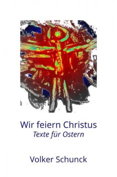 Wir feiern Christus, Volker Schunck