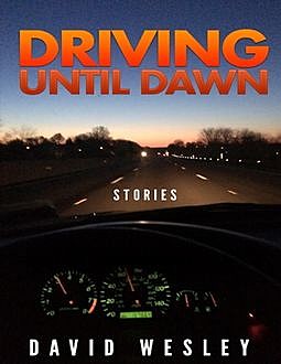 Driving Until Dawn, David Wesley