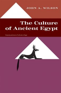 Culture of Ancient Egypt, John Wilson