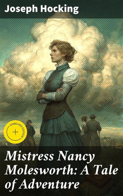 Mistress Nancy Molesworth: A Tale of Adventure, Joseph Hocking