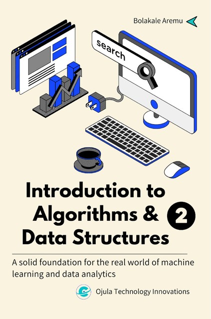 Introduction to Algorithms & Data Structures, Bolakale Aremu, Ojula Technology Innovations