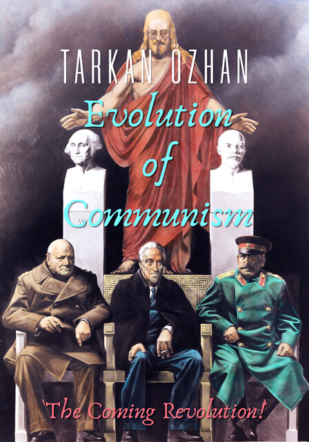 Evolution of Communism, Tarkan Özhan