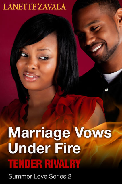 Marriage Vows Under Fire Summer Love Series 2: Tender Rivalry, Lanette Zavala