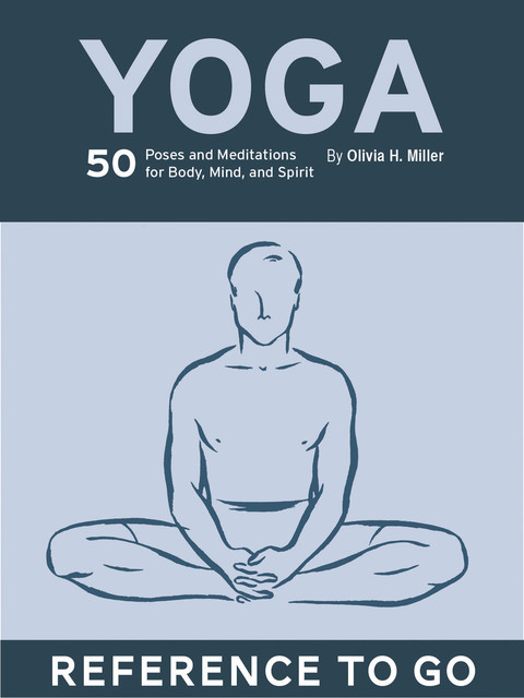 Yoga: Reference to Go, Olivia H. Miller