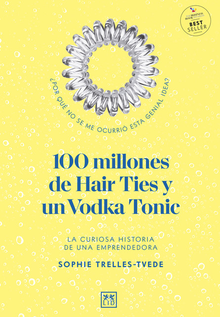 100 millones de Hair Ties y un Vodka Tonic (Latinoamérica y Estados Unidos), Sophie Trelles-Tvede