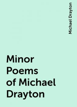 Minor Poems of Michael Drayton, Michael Drayton