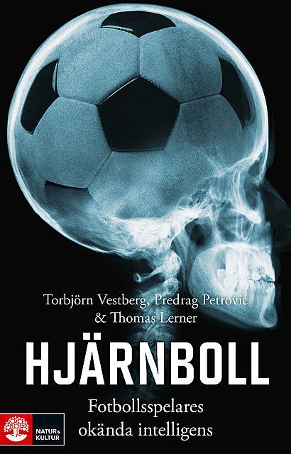 Hjärnboll : Fotbollsspelares okända intelligens, Predrag Petrovic, Thomas Lerner, Torbjörn Vestberg