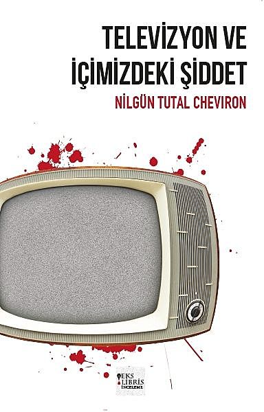 Televizyon ve İçimizdeki Şiddet, Nilgün Tutal Cheviron