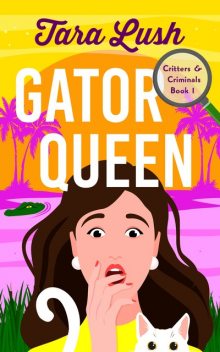 Gator Queen, Tara Lush