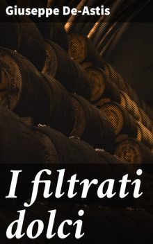 I filtrati dolci, Giuseppe De-Astis