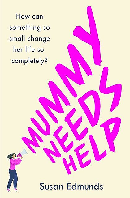 Mummy Needs Help, Susan Edmunds