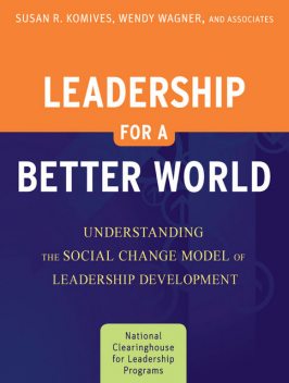 Leadership for a Better World, Wendy Wagner, Susan R.Komives