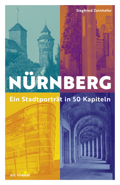 Nürnberg – Ein Stadtporträt in 50 Kapiteln, Siegfried Zelnhefer