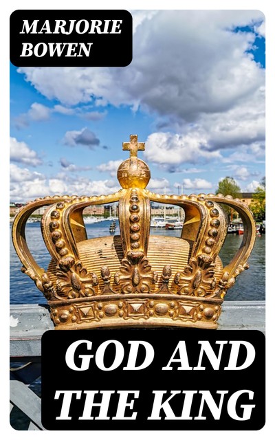 God and the King, Marjorie Bowen
