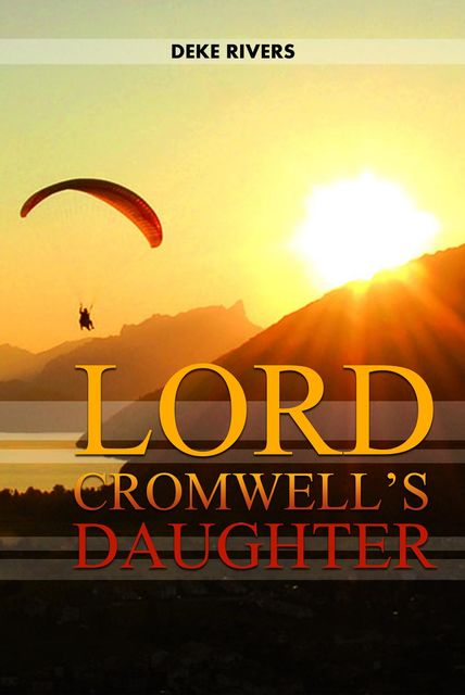 Lord Cromwell's Daughter, Deke Rivers