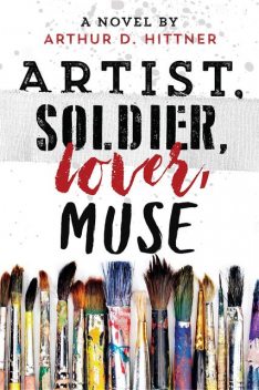 Artist, Soldier, Lover, Muse, Arthur D. Hittner