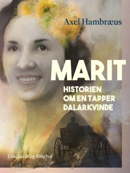 Marit. Historien om en tapper Dalarkvinde, Axel Hambræus