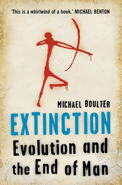 Extinction: Evolution and the End of Man, Michael Boulter