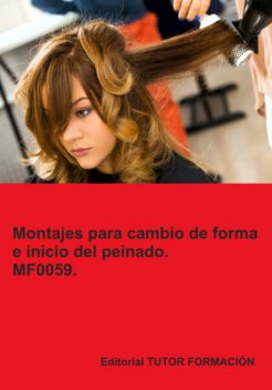 Montajes Para Cambios De Forma E Inicio Del Peinado. Mf0059, Ana Rodríguez-rey Burgos