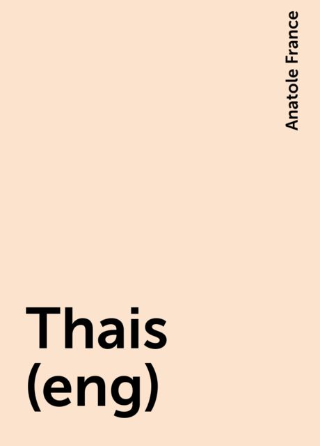 Thais (eng), Anatole France