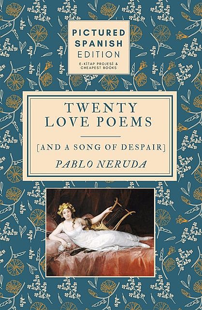 Twenty Love Poems and A Song of Despair, Pablo Neruda