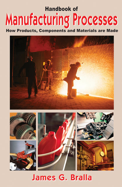 Handbook of Manufacturing Processes, James Bralla