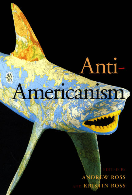 Anti-Americanism, Andrew Ross