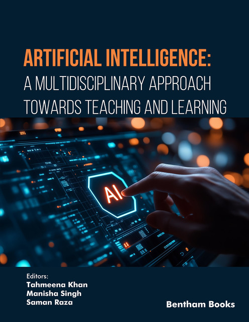 Artificial Intelligence: A Multidisciplinary Approach towards Teaching and Learning, Ta hmeena Khan, Saman Raza, Manisha Singh