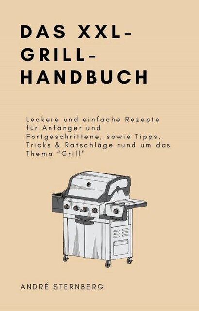 Das XXL-GRILL-HANDBUCH, André Sternberg