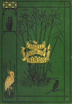 Cassell's Book of Birds, Volume 1, Alfred Edmund Brehm