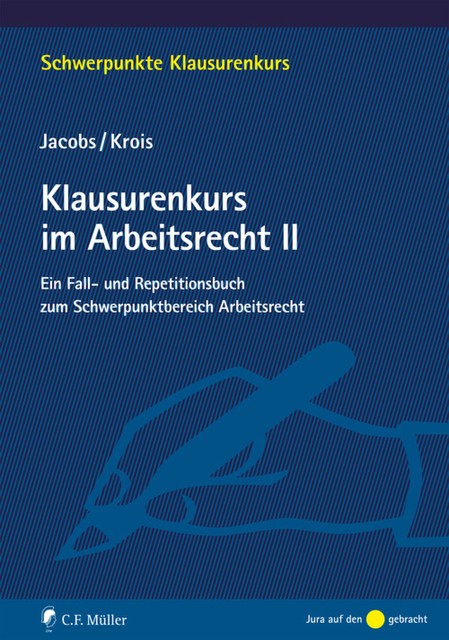 Klausurenkurs im Arbeitsrecht II, Matthias Jacobs, Christopher Krois LL.B. EMBA